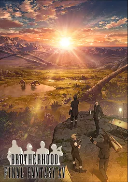 Brotherhood: FFXV Brotherhood: FFXV